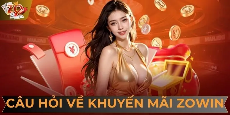 Hội viên tham khảo câu hỏi thường gặp khi nhận khuyến mãi tại ZOWIN