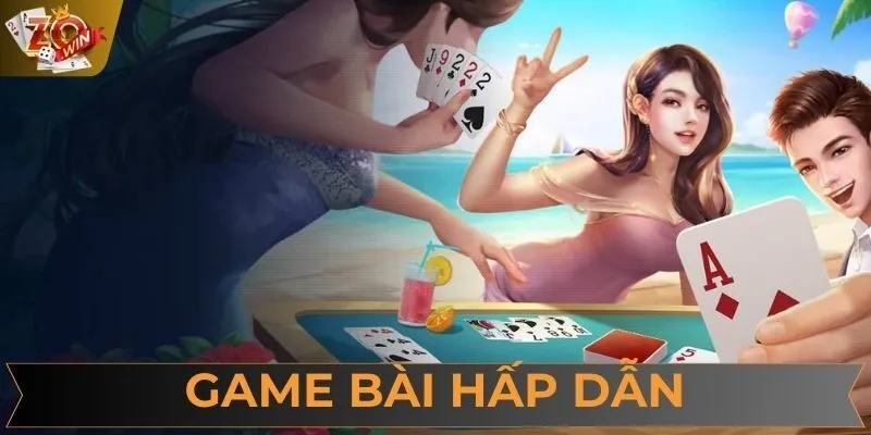 Game bài được rất nhiều anh em yêu thích tại ZOWIN