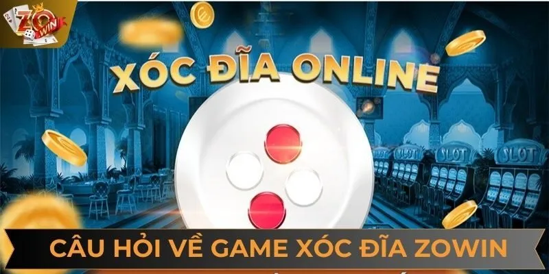 Những câu hỏi liên quan đế xóc đĩa trực tuyến